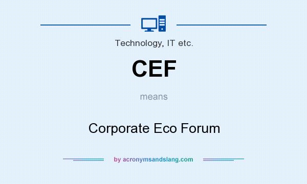 What does CEF mean? It stands for Corporate Eco Forum