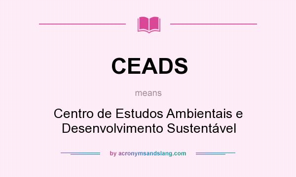 What does CEADS mean? It stands for Centro de Estudos Ambientais e Desenvolvimento Sustentável