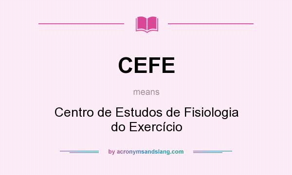 What does CEFE mean? It stands for Centro de Estudos de Fisiologia do Exercício