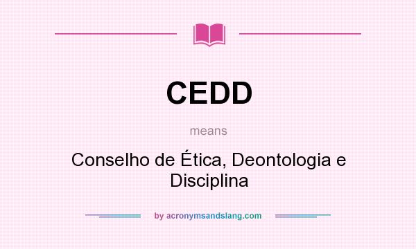 What does CEDD mean? It stands for Conselho de Ética, Deontologia e Disciplina