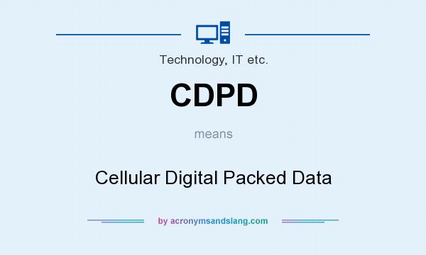 What does CDPD mean? It stands for Cellular Digital Packed Data
