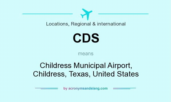 What does CDS mean? It stands for Childress Municipal Airport, Childress, Texas, United States