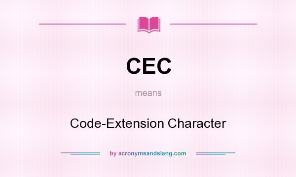 What does CEC mean? It stands for Code-Extension Character