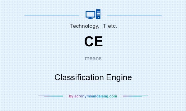 What does CE mean? It stands for Classification Engine