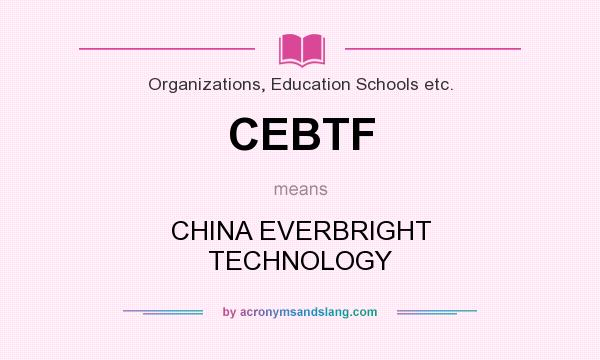 What does CEBTF mean? It stands for CHINA EVERBRIGHT TECHNOLOGY