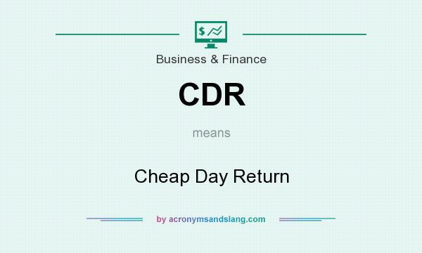 What does CDR mean? It stands for Cheap Day Return
