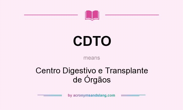 What does CDTO mean? It stands for Centro Digestivo e Transplante de Órgãos