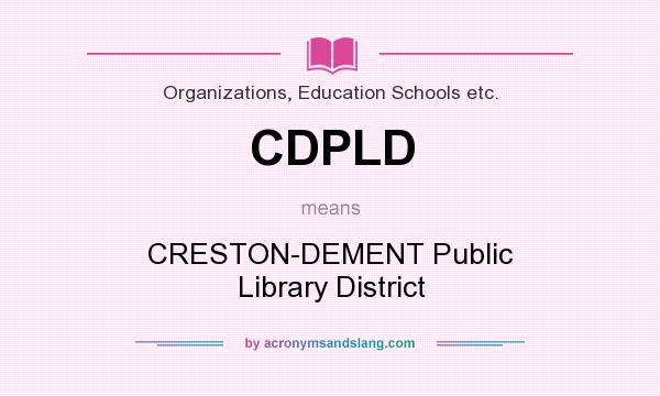 What does CDPLD mean? It stands for CRESTON-DEMENT Public Library District