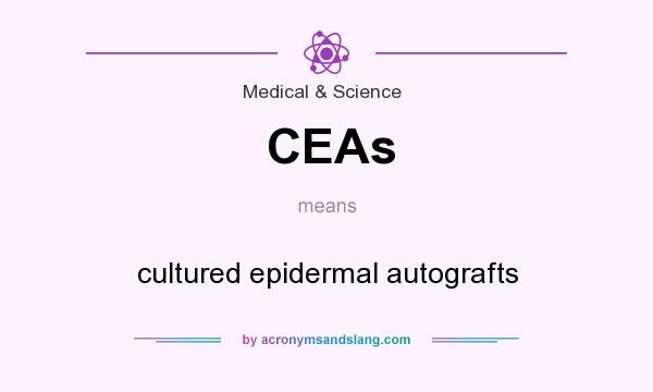 What does CEAs mean? It stands for cultured epidermal autografts