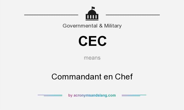 What does CEC mean? It stands for Commandant en Chef