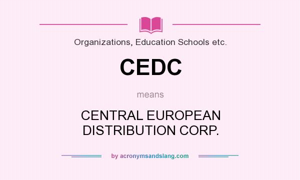 What does CEDC mean? It stands for CENTRAL EUROPEAN DISTRIBUTION CORP.