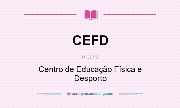 What does CEFD mean? It stands for Centro de Educação Física e Desporto