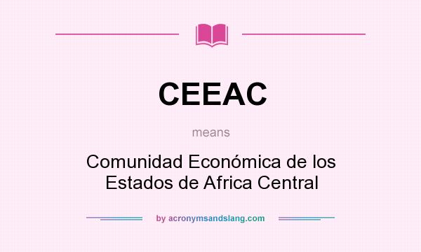 What does CEEAC mean? It stands for Comunidad Económica de los Estados de Africa Central