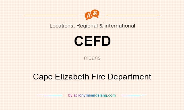 What does CEFD mean? It stands for Cape Elizabeth Fire Department
