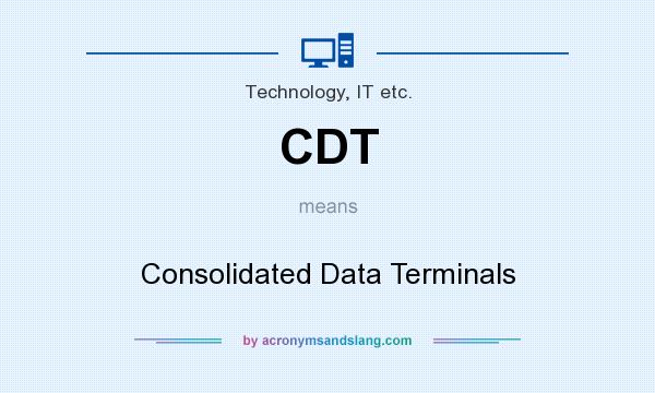 What does CDT mean? It stands for Consolidated Data Terminals