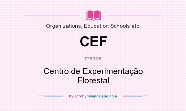 What does CEF mean? It stands for Centro de Experimentação Florestal