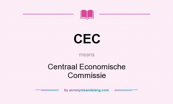 What does CEC mean? It stands for Centraal Economische Commissie