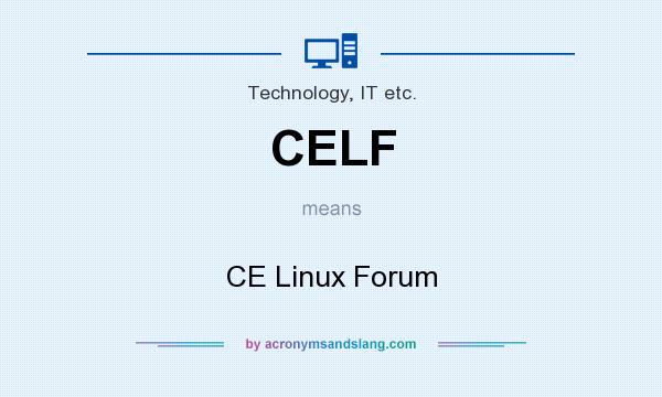 What does CELF mean? It stands for CE Linux Forum