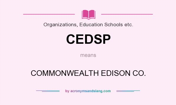 What does CEDSP mean? It stands for COMMONWEALTH EDISON CO.