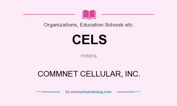 What does CELS mean? It stands for COMMNET CELLULAR, INC.