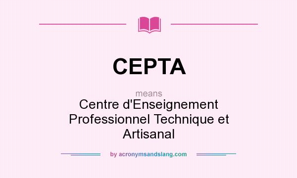 What does CEPTA mean? It stands for Centre d`Enseignement Professionnel Technique et Artisanal