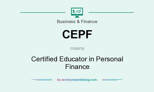 What does CEPF mean? It stands for Certified Educator in Personal Finance