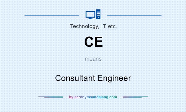 What does CE mean? It stands for Consultant Engineer