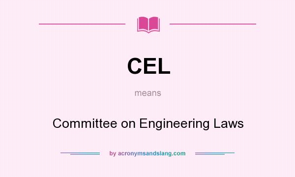 What does CEL mean? It stands for Committee on Engineering Laws