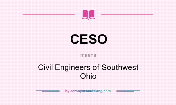 What does CESO mean? It stands for Civil Engineers of Southwest Ohio