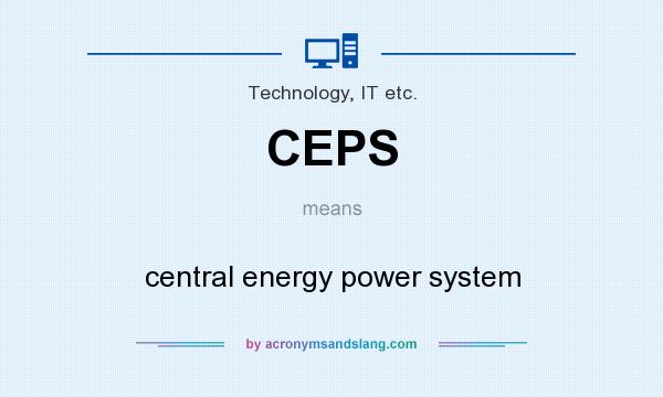 What does CEPS mean? It stands for central energy power system