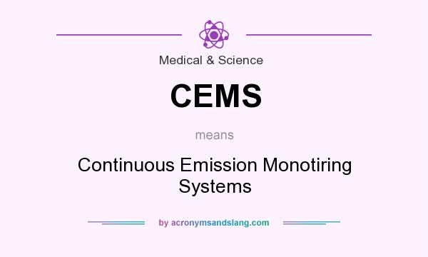 What does CEMS mean? It stands for Continuous Emission Monotiring Systems