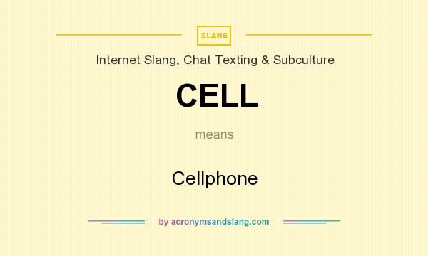 What does CELL mean? It stands for Cellphone