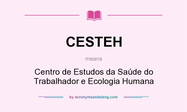 What does CESTEH mean? It stands for Centro de Estudos da Saúde do Trabalhador e Ecologia Humana