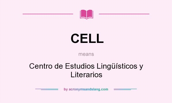 What does CELL mean? It stands for Centro de Estudios Lingüísticos y Literarios
