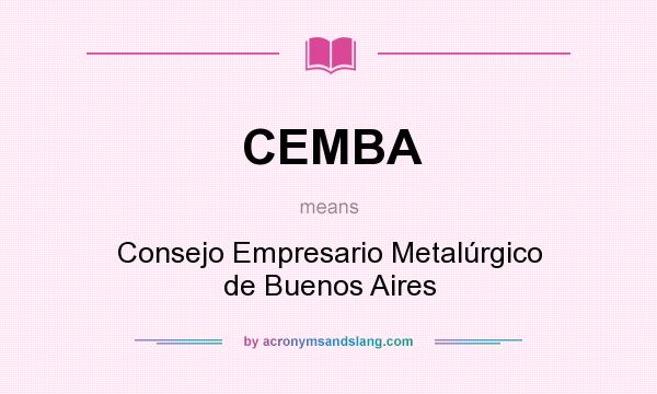 What does CEMBA mean? It stands for Consejo Empresario Metalúrgico de Buenos Aires