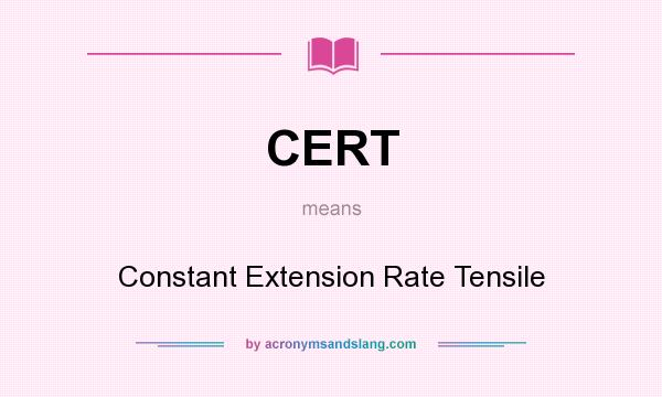 What does CERT mean? It stands for Constant Extension Rate Tensile