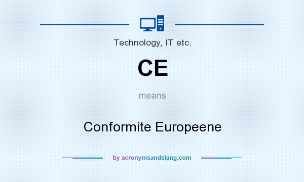 What does CE mean? It stands for Conformite Europeene