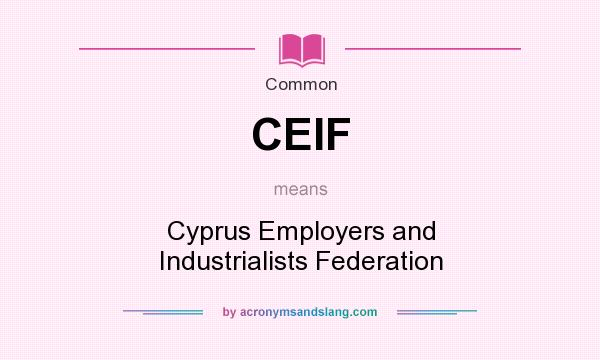 What does CEIF mean? It stands for Cyprus Employers and Industrialists Federation