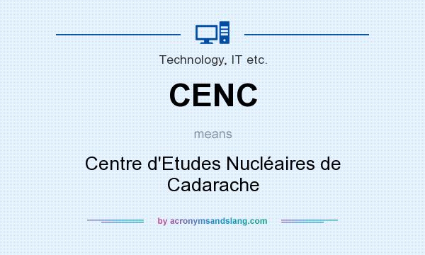 What does CENC mean? It stands for Centre d`Etudes Nucléaires de Cadarache