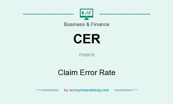What does CER mean? It stands for Claim Error Rate