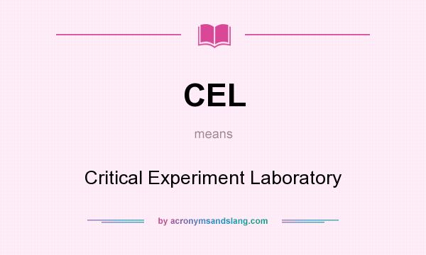 What does CEL mean? It stands for Critical Experiment Laboratory