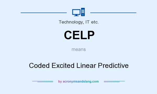 What does CELP mean? It stands for Coded Excited Linear Predictive