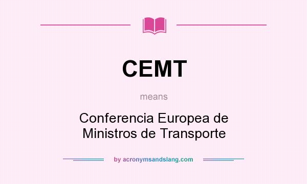 What does CEMT mean? It stands for Conferencia Europea de Ministros de Transporte