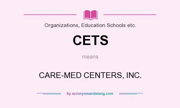 What does CETS mean? It stands for CARE-MED CENTERS, INC.