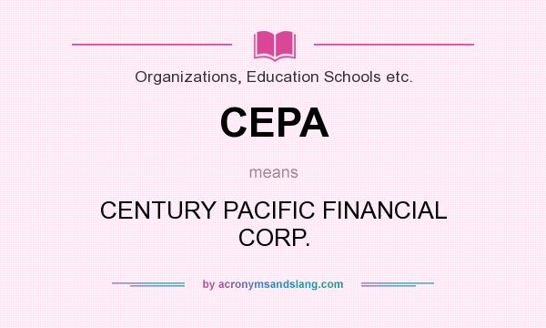 What does CEPA mean? It stands for CENTURY PACIFIC FINANCIAL CORP.