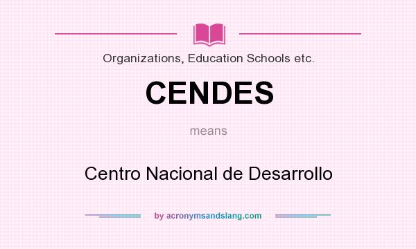 What does CENDES mean? It stands for Centro Nacional de Desarrollo