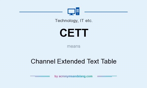 What does CETT mean? It stands for Channel Extended Text Table