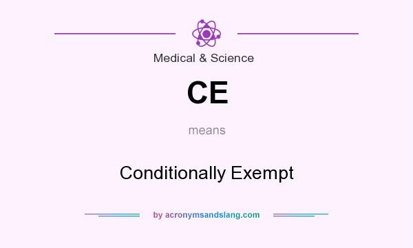 What does CE mean? It stands for Conditionally Exempt
