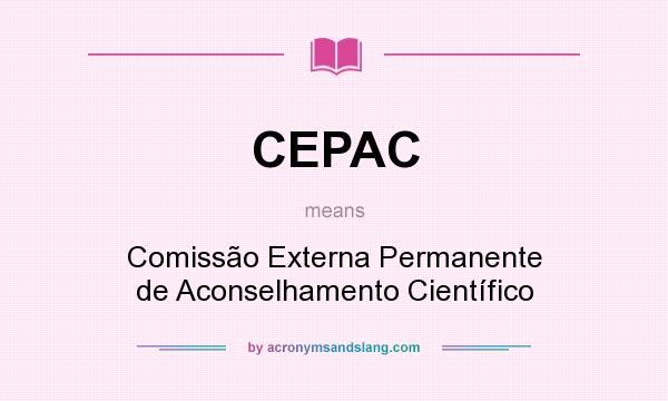What does CEPAC mean? It stands for Comissão Externa Permanente de Aconselhamento Científico