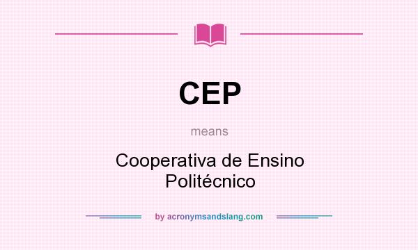 What does CEP mean? It stands for Cooperativa de Ensino Politécnico